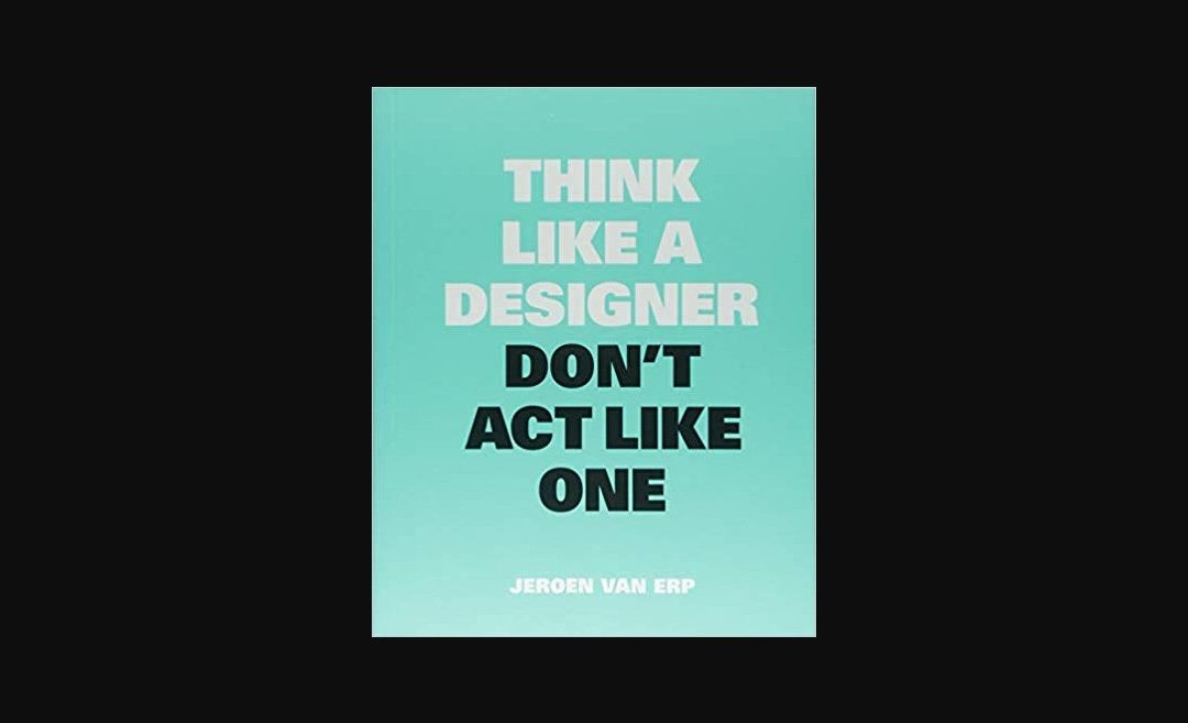 Buchtipp: „Think Like A Designer, Don’t Act Like One“