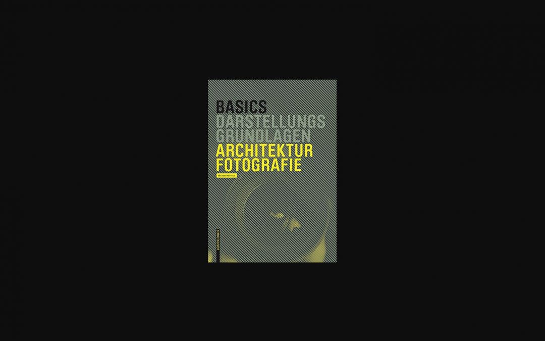 Buchtipp: „Basics Darstellungsgrundlagen Architekturfotografie“